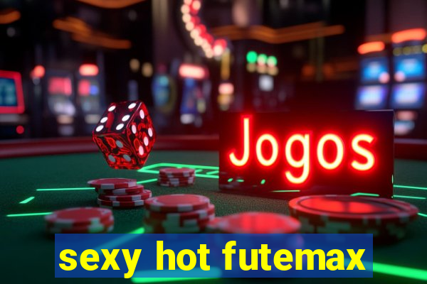 sexy hot futemax